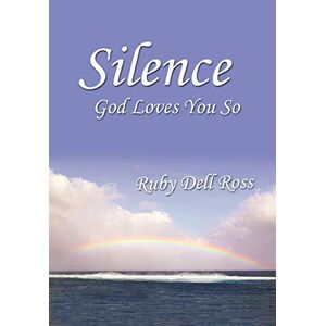 Ross, Ruby Dell - Silence: God Loves You So