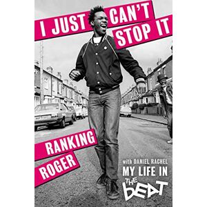 Ranking Roger - I Just Can't Stop It: My Life in The Beat