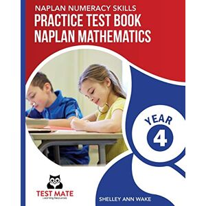 Wake, Shelley Ann - NAPLAN NUMERACY SKILLS Practice Test Book NAPLAN Mathematics Year 4