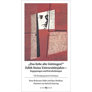 Beate Beckmann-Zöller - Das liebe alte Göttingen! Edith Steins Universitätsjahre - Begegnungen und Entscheidungen: Mit Rundgang durch Göttingen