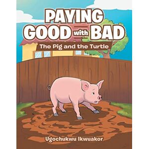 Ugochukwu Ikwuakor - Paying Good with Bad: The Pig and the Turtle