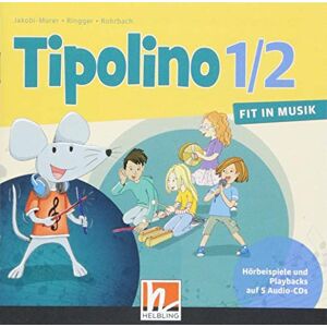 Kurt Rohrbach - Tipolino 1/2 - Fit in Musik. Audio-CDs. Ausgabe D: Klasse 1/2. 5 CDs mit Gesamtaufnahmen und Playbacks