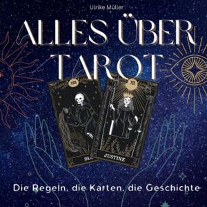 Ulrike Müller - Alles über Tarot: Die Regeln, die Karten, die Geschichte