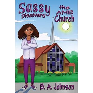 Johnson, B. A. - Sassy Discovers the AME Church