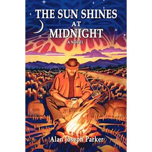 Parker, Alan Joseph - The Sun Shines at Midnight