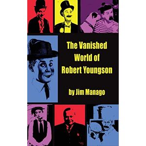 Jim Manago - The Vanished World of Robert Youngson (hardback)