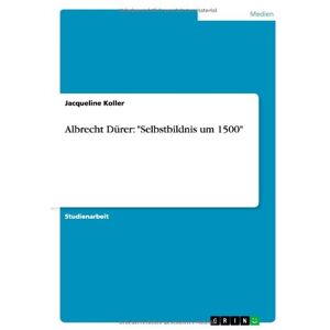 Jacqueline Koller - Albrecht Dürer: Selbstbildnis um 1500