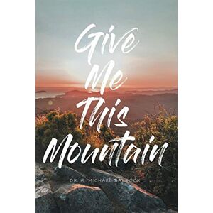 Baldock, R. Michael - Give Me This Mountain