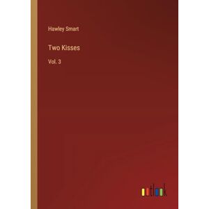Hawley Smart - Two Kisses: Vol. 3