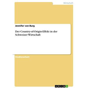 Jennifer von Burg - Der Country-of-Origin-Effekt in der Schweizer Wirtschaft