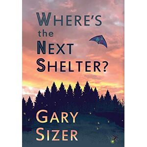 Gary Sizer - Where's the Next Shelter?