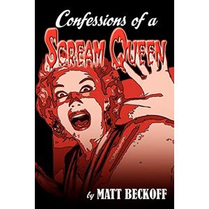 Matt Beckoff - Confessions of a Scream Queen