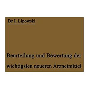 Lipowski, Dr. I. - Anleitung zur Beurteilung und Bewertung der wichtigsten neueren Arzneimittel