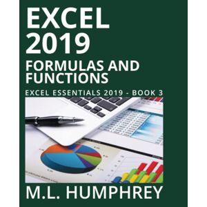 M.L. Humphrey - Excel 2019 Formulas & Functions (Excel Essentials 2019, Band 3)