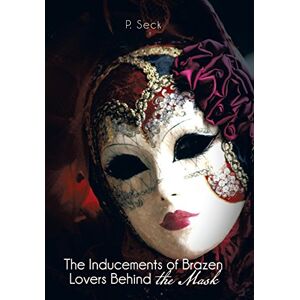 P. Seck - The Inducements of Brazen Lovers Behind the Mask