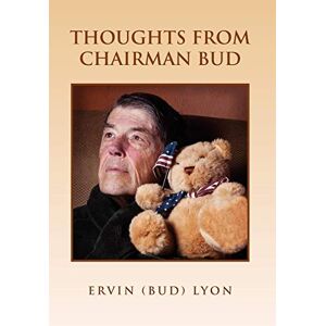 Ervin (Bud) Lyon, (Bud) Lyon - Thoughts from Chairman Bud