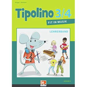 Katrin-Uta Ringger - Tipolino 3/4 - Fit in Musik. Lehrerband. Ausgabe D: Klasse 3/4 (Tipolino: Fit in Musik)