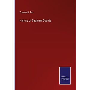 Fox, Truman B. - History of Saginaw County