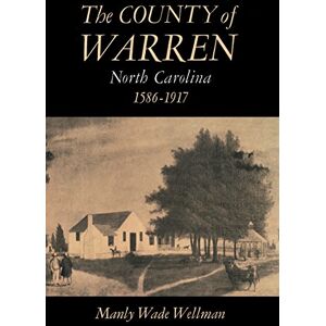 Wellman, Manly Wade - The County of Warren, North Carolina, 1586-1917