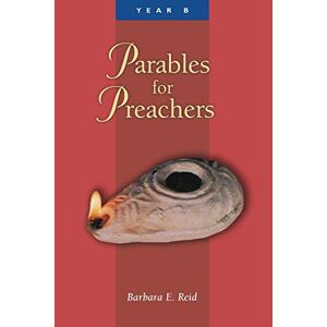 Reid, Barbara E - Parables for Preachers: The Gospel of Mark (Year B)