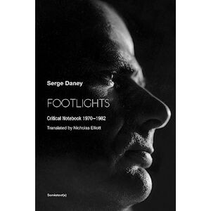 Serge Daney - Footlights: Critical Notebook 19701982 (Semiotext(e) / Foreign Agents)