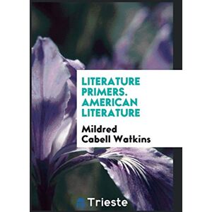 Watkins, Mildred Cabell - Literature Primers. American Literature