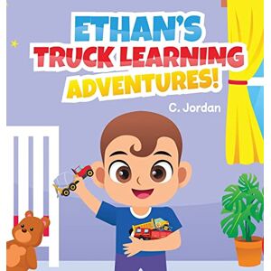 C. Jordan - Ethan's Truck Learning Adventures! (Ethan's Learning Adventures, Band 1)