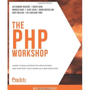 Alexandru Busuioc - The PHP Workshop: Learn to build interactive applications and kickstart your career as a web developer