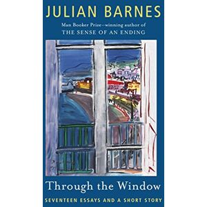 Julian Barnes - Through the Window: Seventeen Essays and a Short Story (Vintage International)