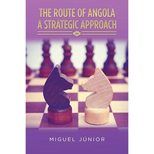 Miguel Junior - The Route of Angola A Strategic Approach