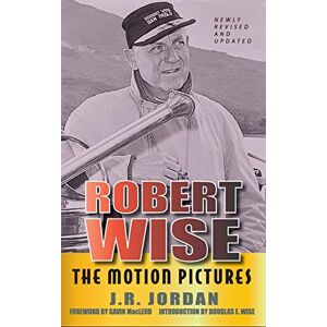 J.R. Jordan - Robert Wise: The Motion Pictures (Revised Edition) (hardback)