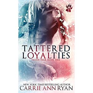 Ryan, Carrie Ann - Tattered Loyalties (Talon Pack, Band 1)