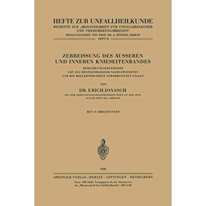 E. Jonasch - Zerreissung des Äusseren und Inneren Knieseitenbandes: Behandlungsergebnisse Von 1211 Röntgenologisch Nachgewiesenen Und Mit Hollerithkarten ... Zeitschrift Der Unfallchirurg, 59, Band 59)