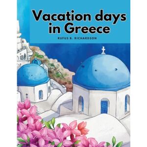 Rufus B. Richardson - Vacation days in Greece