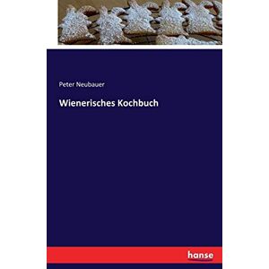 Neubauer, Peter Neubauer - Wienerisches Kochbuch