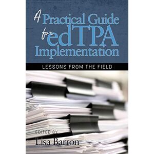 Lisa Barron - A Practical Guide for edTPA Implementation: Lessons From the Field (NA)