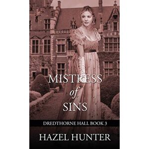 Hazel Hunter - Mistress of Sins (Dredthorne Hall Book 3): A Gothic Romance