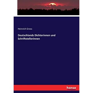 Gross, Heinrich Gross - Deutschlands Dichterinnen und Schriftstellerinnen