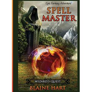 Blaine Hart - Wizard's Quest: Spell Master: Book One (Sword and Sorcery Epic Fantasy Adventure Book with, Band 1)