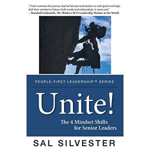 Sal Silvester - Unite!: The 4 Mindset Shifts for Senior Leaders