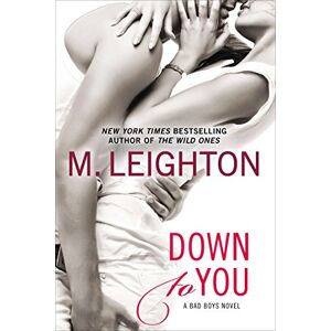 M. Leighton - Down to You (A Bad Boys Novel, Band 1)