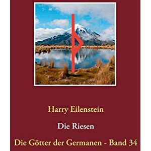 Harry Eilenstein - Die Riesen: Die Götter der Germanen - Band 34