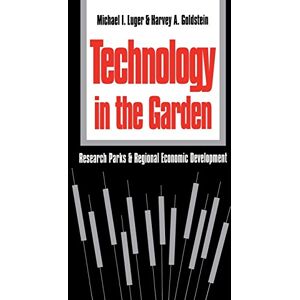 Luger, Michael I. - Technology in the Garden: Research Parks and Regional Economic Development