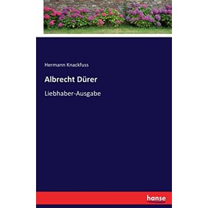 Hermann Knackfuß - Albrecht Dürer: Liebhaber-Ausgabe