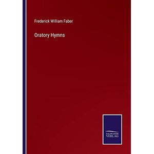 Faber, Frederick William - Oratory Hymns