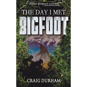 Craig Durham - The Day I Met Bigfoot