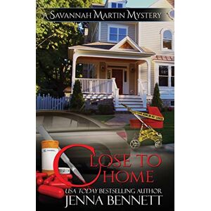 Jenna Bennett - Close to Home: A Savannah Martin Novel (Savannah Martin Mysteries, Band 4)