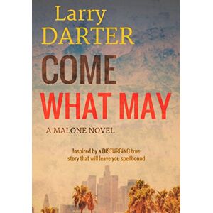 Larry Darter - Come What May (Malone Novels, Band 1)