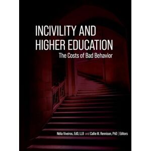 Callie Rennison - Incivility and Higher Education: The Costs of Bad Behavior
