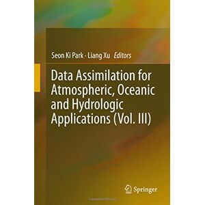 Park, Seon Ki - Data Assimilation for Atmospheric, Oceanic and Hydrologic Applications (Vol. III)